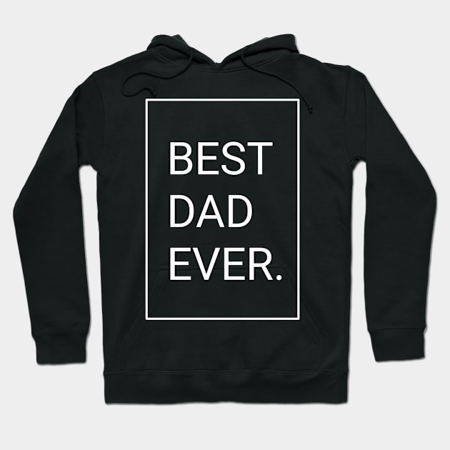 Best Dad Ever Hoodie by ezx